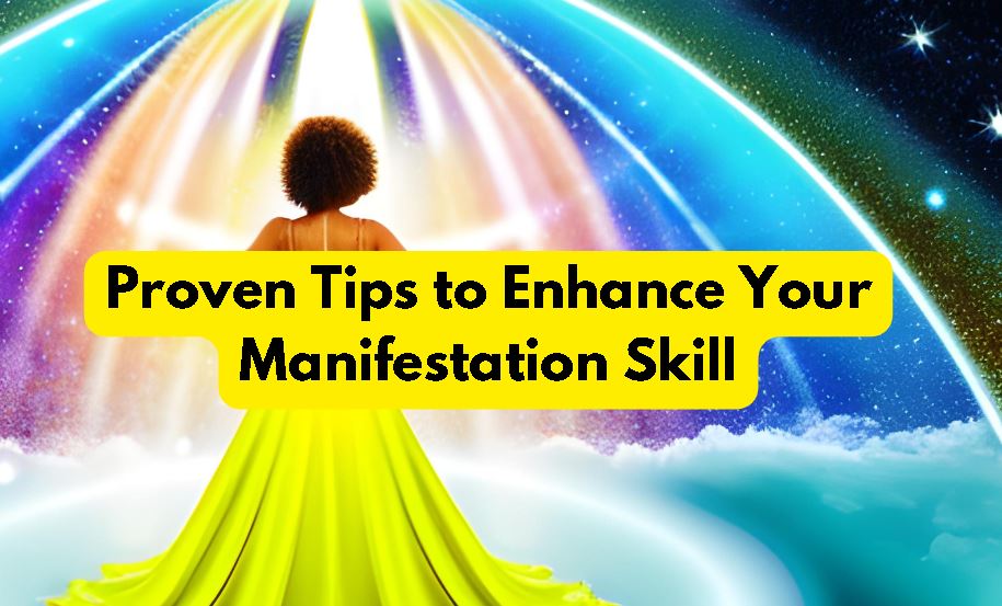 Proven Tips to Enhance Your Manifestation Skill